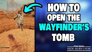 How To Open The Wayfinder's Tomb in Star Wars Jedi Survivor