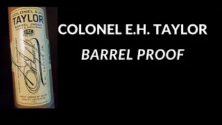 Colonel E H Taylor Barrel Proof : Review #302