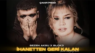 Sezen Aksu & BLOK3 - İhanetten Geri Kalan (feat. Çakır Prod) İstemem Artık Geriye Dönme #tiktok