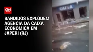 Bandidos explodem agência da Caixa Econômica em Japeri (RJ) | AGORA CNN