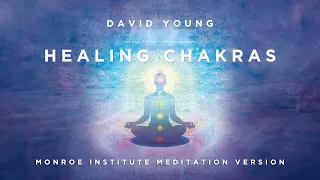 Healing Chakras - David Young | Monroe Institute Meditation Version