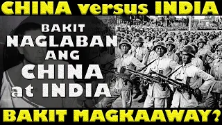 BAKIT MAGKAAWAY ANG CHINA AT INDIA? SINO-INDIAN WAR OF 1962