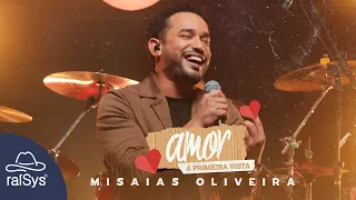 Misaias Oliveira | Amor a Primeira Vista [Clipe Oficial]
