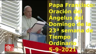 Papa Francisco - Oración del Ángelus del Domingo de la 23ª semana de Tiempo Ordinario, 5-9-2021