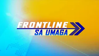 FRONTLINE SA UMAGA LIVESTREAM | March 24, 2023