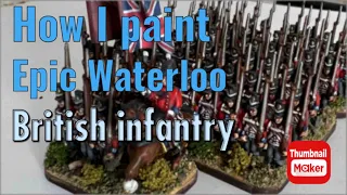 How I paint Warlord Games Epic Waterloo British infantry