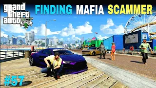 FINDING MAFIA SCAMMER | GTA 5 GAMEPLAY #57