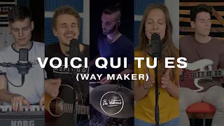 Way Maker en français - Voici Qui Tu Es - Be Witness