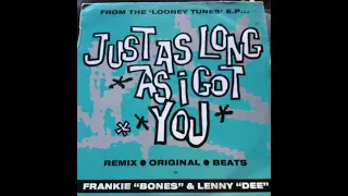 Looney Tunes - Just As Long As I Got You (Warehouse Rave Mix)