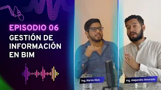 🎙Episodio #06 - Gestión de la información en BIM