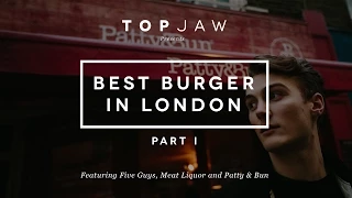 Best Burger In London (Part I) - Featuring Five Guys, Meat Liquor and Patty & Bun