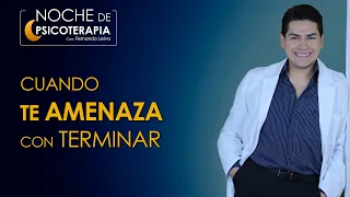 CUANDO TE AMENAZA CON TERMINAR - Psicólogo Fernando Leiva (Programa de contenido psicológico)