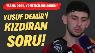 Yusuf Demir'i kızdıran soru! "Bana değil yöneticilere sorun"