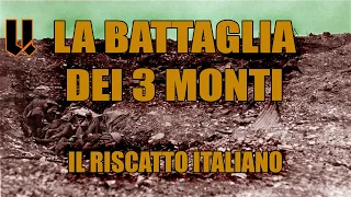 IL RISCATTO ITALIANO : La battaglia dei tre monti