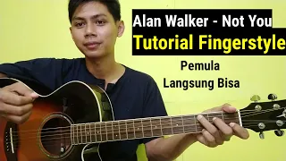 (Tutorial Fingerstyle) NOT YOU - Alan Walker & Emma Steinbakken | DI jamin Pemula Langsung Bisa