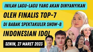 INI LAGU YANG AKAN DINYANYIKAN FINALIS TOP7 DI BABAK SPEKTA8, INDONESIAN IDOL. SENIN 27 MARET 2023