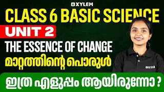 Class 6 Basic Science | Unit : 2 The Essence Of Change | Xylem Class 6