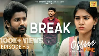 Break || Epi-5 || Office Vibe || Tamil Web Series || English Subtitle || Tick Entertainment Nxt