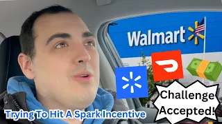 CHALLENGE ACCEPTED WALMART! ~ TRYING TO HIT A SPARK INCENTIVE ~ SPARK / DOORDASH RIDE ALONG