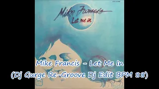 Mike Francis - Let Me In (Dj Gurge Re-Groove Dj Edit BPM 88)