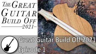 Great Guitar Build Off 2021 - Episode 1