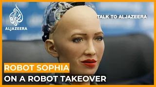 Robot Sophia: 'Not a thing' could stop a robot takeover | Talk to Al Jazeera