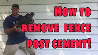 How To Remove cement from a fence post, that’s  left in the ground.