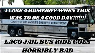 LACO JAIL BUS TRIP GOES HORRIBLY BAD!!!