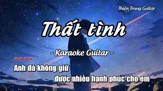 Karaoke Thất tình - Guitar Solo Beat | Thiện Trung Guitar