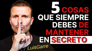 5 Cosas Que Siempre Debes Mantener En Secreto y NO Debes Contar a Nadie Para Tener Éxito LuisGarre