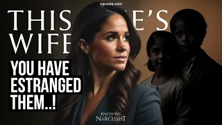 You've Estranged Them (Meghan Markle)