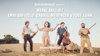 Berlinermoment: Merve Akyıldız, Emre Dayıoğlu, Gabriel Meidinger and Toby Kuhn - "Dolama Dolamayı"