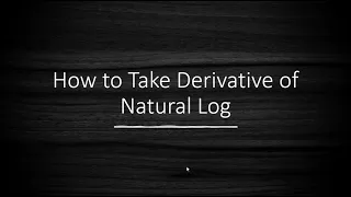 How to Take Derivative of Natural Log