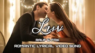 RAUF AND FAIK - LUV ROMANTIC LYRICAL VIDEO