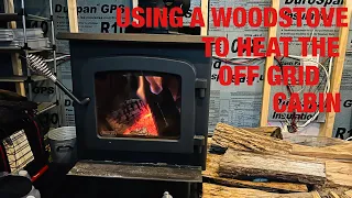 Using a Wood Stove to Heat the OFF GRID  Cabin