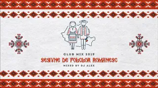 Sesiune de Folclor Romanesc - Club Mix 2019 Mixed by Dj Alex