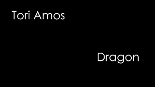 Tori Amos - Dragon (lyrics)