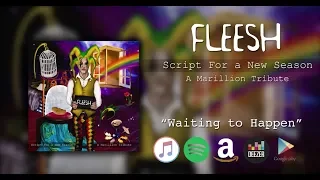 Fleesh - Waiting to Happen (from "Script for a New Season" - A Marillion Tribute)