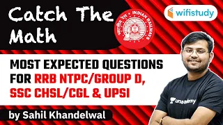 Most Expected Questions for Railway, SSC & UP SI Exam | Catch the Math Session by Sahil Khandelwal