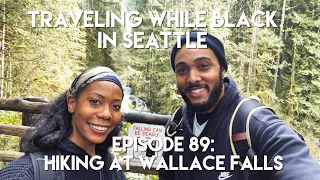 Traveling While Black™ in Seattle: Episode 89 - Hiking at Wallace Falls