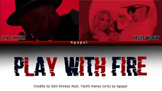 PLAY WITH FIRE by Sam Tinnesz  (LYRICS (ft. YACHT money) color coded