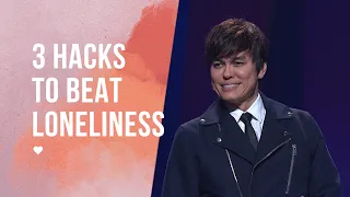 3 Hacks To Beat Loneliness | Joseph Prince