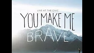 Bethel Music - You Make Me Brave: Live at the Civic - Full Album