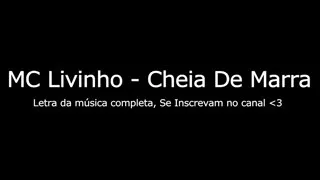 Mc Livinho cheia de marra( letra+ música )