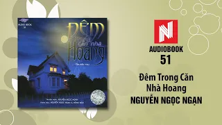 Nguyễn Ngọc Ngạn Truyện Ma | Đêm Trong Căn Nhà Hoang (Audio Book 51)