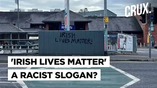 “Ireland Has Officially Gone Mad”  | Conservative Fury Over Hate Probe In "Irish Lives Matter" Signs