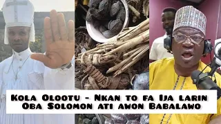 Nkan to fa Ija larin Oba Solomon ati awon Babalawo - Kola Olootu