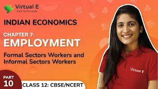 Class 12 Indian Economics Ch 7 | Employment | 10 - Formal and Informal Sectors Workers