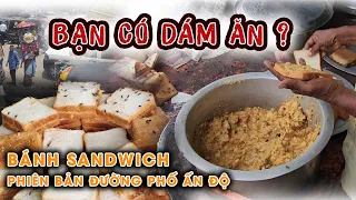 Cực sốc chiếc Bánh Sandwich phiên bản đường phố Ấn Độ | Bùi Hồ TV