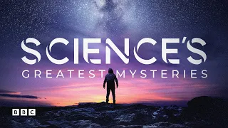 Science's Greatest Mysteries | BBC Select